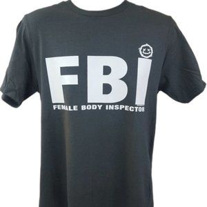 4 FBI Female Body Inspector Unisex Tee Shirt Funny Crude Hilarious